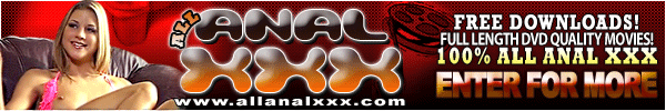 All Anal XXX - Anal Sex In Ever Video!