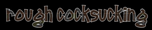 Rough Cocksucking